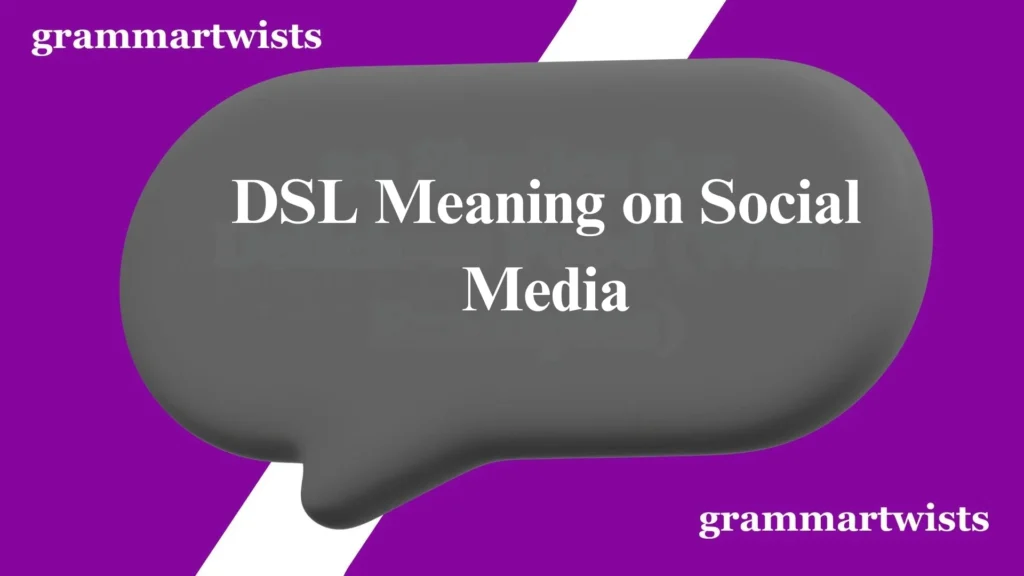 DSL Meaning on Social Media