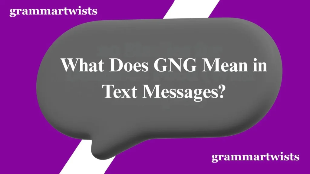 What Does GNG Mean in Text Messages?