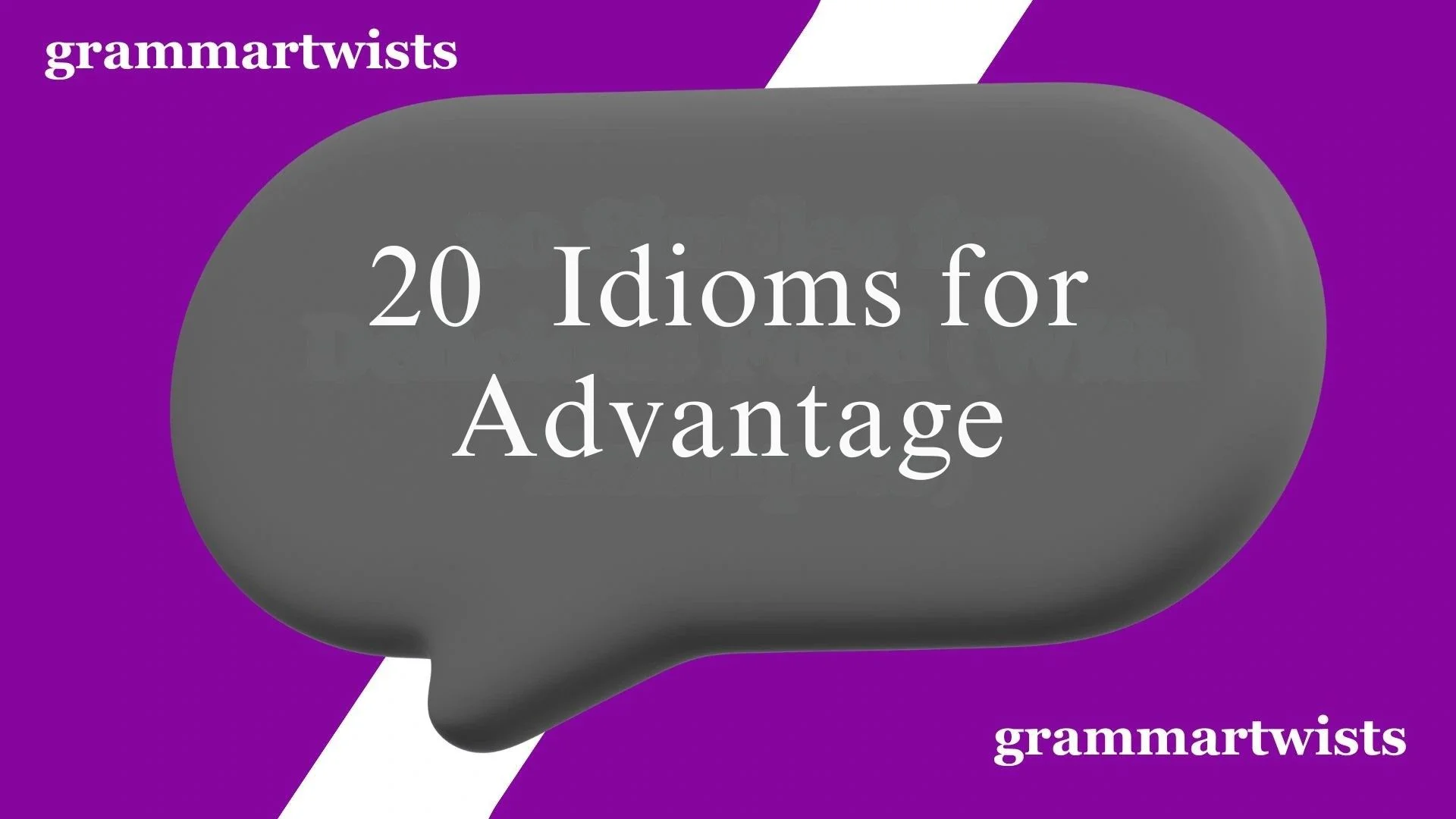 Idioms for Advantage