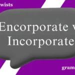 Encorporate vs Incorporate