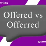 Offered vs Offerred