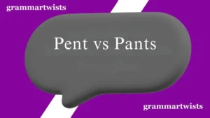Pent vs Pants