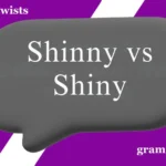 Shinny vs Shiny