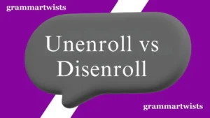 Unenroll vs Disenroll