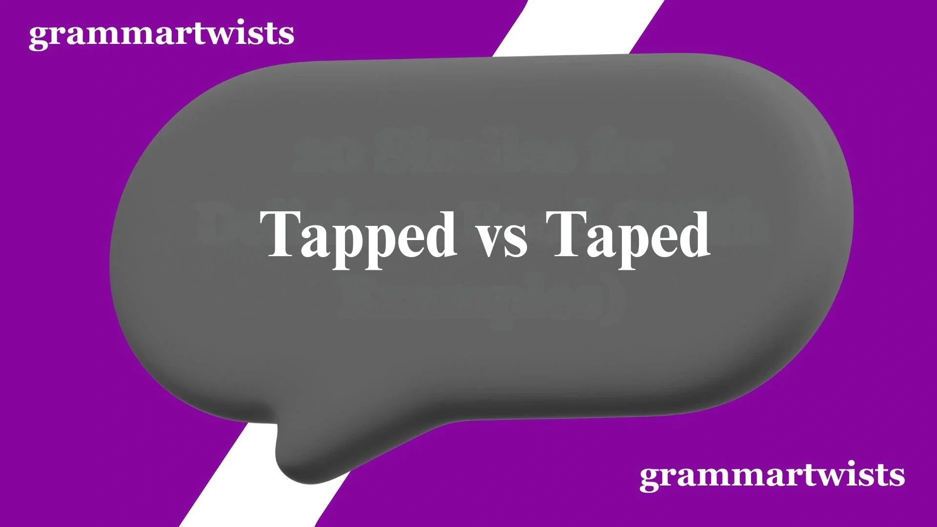 Tapped vs Taped: Meaning, Differences, Examples