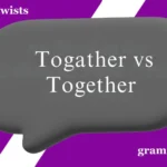 Togather vs Together