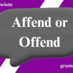 Affend or Offend: Which Is Correct?