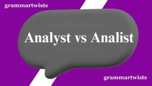 Analyst vs Analist: Which Spelling Is Correct?