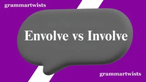 Envolve vs Involve: What's the Difference?