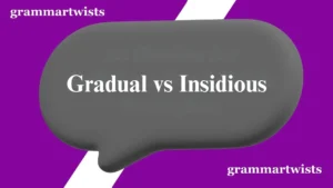 Gradual vs Insidious: What's the Difference?