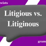 Litigious vs. Litiginous