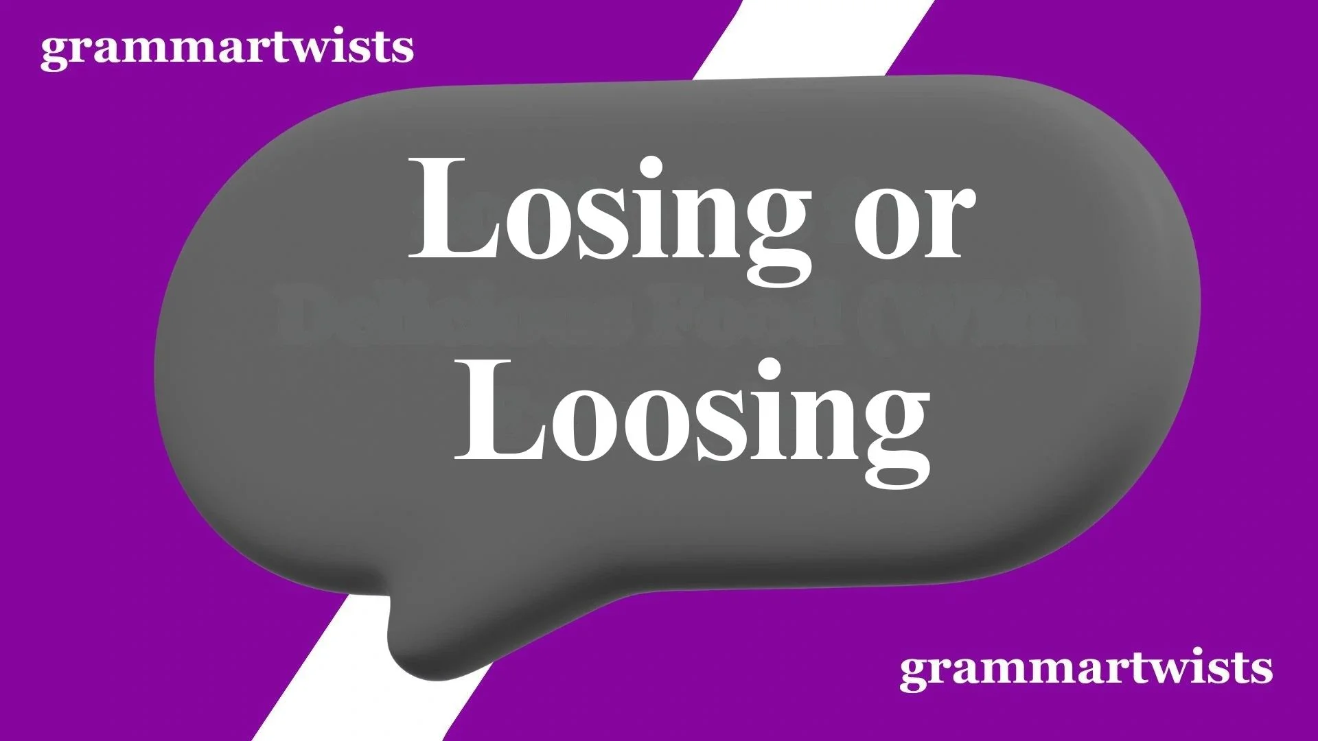 Losing or Loosing