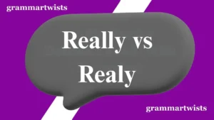 Really vs Realy: Which Spelling Is Correct?