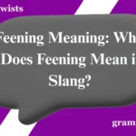 Feening Meaning: What Does Feening Mean in Slang? 