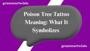 Poison Tree Tattoo Meaning